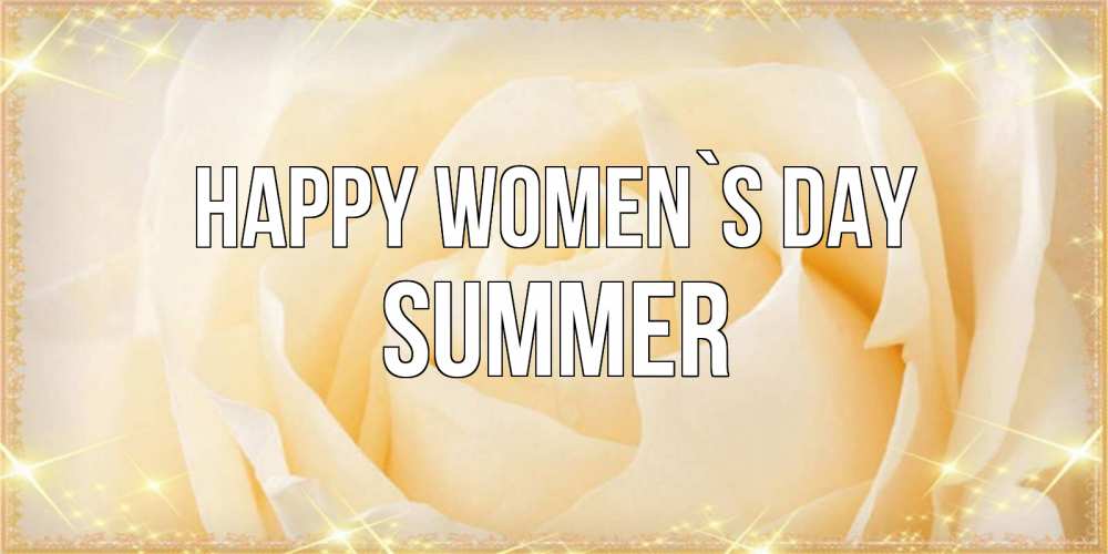 Greetings card с именем, Summer happy women`s day с международным женским днем поздравления для женщины Greetings with text for free download 